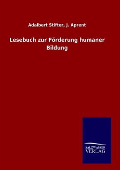 Lesebuch zur Förderung humaner Bildung - Stifter, Adalbert