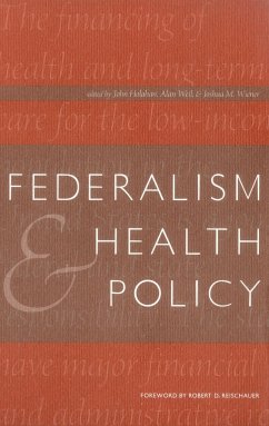 Federalism and Health Policy - Holahan, John; Weil, Alan; Wiener, Joshua M