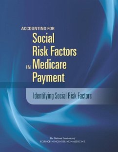 Accounting for Social Risk Factors in Medicare Payment - National Academies of Sciences Engineering and Medicine; Institute Of Medicine; Board On Health Care Services; Board on Population Health and Public Health Practice; Committee on Accounting for Socioeconomic Status in Medicare Payment Programs