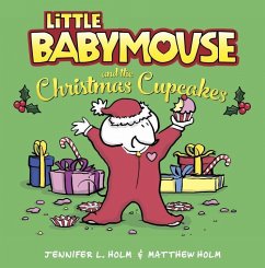 Little Babymouse and the Christmas Cupcakes - Holm, Jennifer L.