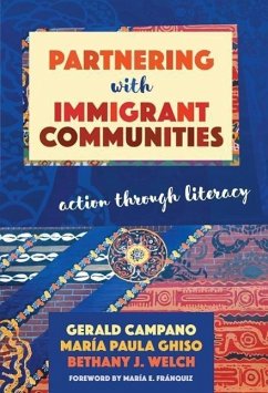Partnering with Immigrant Communities: Action Through Literacy - Campano, Gerald; Ghiso, María Paula; Welch, Bethany J.