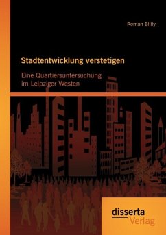 Stadtentwicklung verstetigen: Eine Quartiersuntersuchung im Leipziger Westen - Billiy, Roman