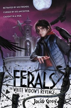 Ferals #3: The White Widow's Revenge - Grey, Jacob