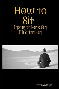 How to Sit, Instructions on Meditation - Gyurme, Tenzin