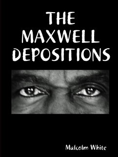 THE MAXWELL DEPOSITIONS - White, Malcolm