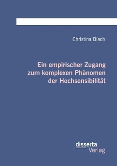 Ein empirischer Zugang zum komplexen Phänomen der Hochsensibilität - Blach, Christina
