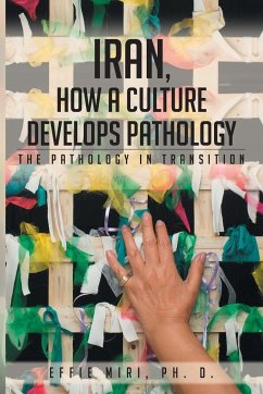 Iran, How a Culture Develops Pathology - Miri, Ph. D. Effie