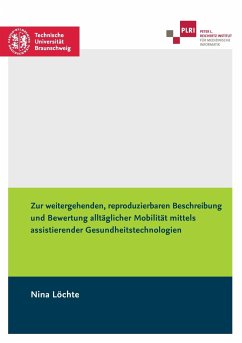 Zur weitergehenden, reproduzierbaren Beschreibung und Bewertung alltäglicher Mobilität mittels assistierender Gesundheitstechnologien