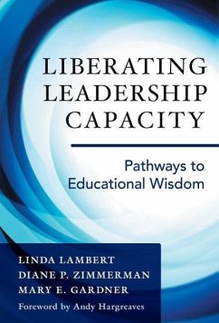 Liberating Leadership Capacity - Lambert, Linda; Zimmerman, Diane P; Gardner, Mary E