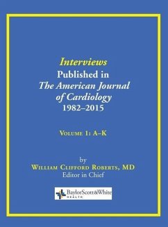 Interviews Published in The American Journal of Cardiology 1982-2015: Volume 1, A-K - Roberts, William C.