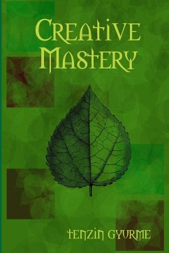 Creative Mastery - Gyurme, Tenzin