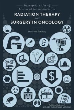 Appropriate Use of Advanced Technologies for Radiation Therapy and Surgery in Oncology - National Academies of Sciences, Engineering, and Medicine; Institute of Medicine; Board on Health Care Services