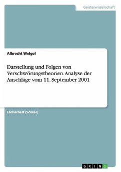 Darstellung und Folgen von Verschwörungstheorien. Analyse der Anschläge vom 11. September 2001 - Weigel, Albrecht