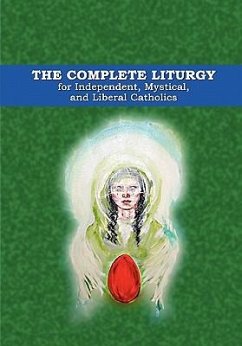 The Complete Liturgy for Independent, Mystical and Liberal Catholics - Wagner, Wynn