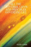 ALL THE UNIVERSAL LAWS AND PRINCIPLES GOVERNING LIFE