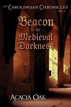 The Carolingian Chronicles: Book 2: Beacon in the Medieval Darkness - Oak, Acacia