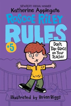 Roscoe Riley Rules #5: Don't Tap-Dance on Your Teacher - Applegate, Katherine