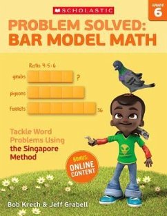 Problem Solved: Bar Model Math: Grade 6: Tackle Word Problems Using the Singapore Method - Krech, Bob; Grabell, Jeff