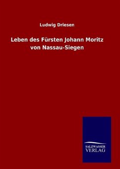 Leben des Fürsten Johann Moritz von Nassau-Siegen - Driesen, Ludwig