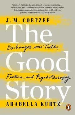 The Good Story - Coetzee, J M; Kurtz, Arabella