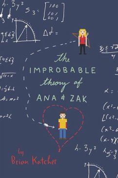 The Improbable Theory of Ana and Zak - Katcher, Brian