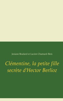 Clémentine, la petite fille secrète d'Hector Berlioz (eBook, ePUB)