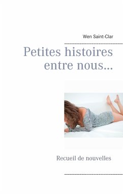 Petites histoires entre nous... (eBook, ePUB) - Saint-Clar, Wen