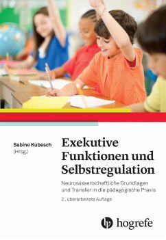 Exekutive Funktionen und Selbstregulation: Neurowissenschaftliche Grundlagen und Transfer in die pädagogische Praxis