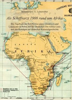 Als Schiffsarzt 1908 rund um Afrika - Leineweber, Rosemarie C. E.