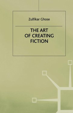 The Art of Creating Fiction - Ghose, Zulfikar