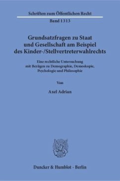 Grundsatzfragen zu Staat und Gesellschaft am Beispiel des Kinder-/Stellvertreterwahlrechts. - Adrian, Axel