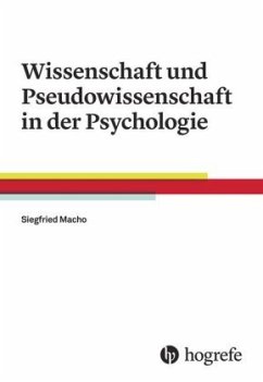 Wissenschaft und Pseudowissenschaft in der Psychologie - Macho, Siegfried