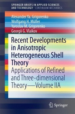 Recent Developments in Anisotropic Heterogeneous Shell Theory - Grigorenko, Alexander Ya.;Müller, Wolfgang H.;Grigorenko, Yaroslav M.