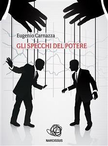 Gli Specchi del Potere (eBook, ePUB) - Carnazza, Eugenio