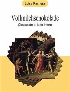 Vollmilchschokolade - cioccolato al latte intero (eBook, ePUB) - Pachera, Luisa