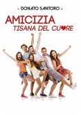 Amicizia, tisana del cuore (eBook, PDF)