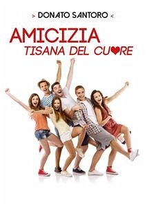 Amicizia, tisana del cuore (eBook, PDF) - Santoro, Donato