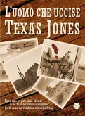 L'uomo che uccise Texas Jones (eBook, ePUB)
