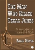 The Man Who Killed Texas Jones (eBook, ePUB)