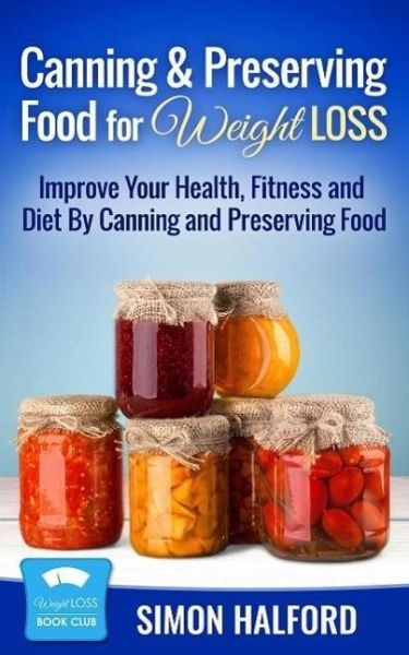 Canning & Preserving Food for Weight Loss (eBook, ePUB) Canning & Preserving Food for Weight Loss (eBook, ePUB)