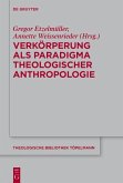 Verkörperung als Paradigma theologischer Anthropologie (eBook, PDF)