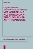 Verkörperung als Paradigma theologischer Anthropologie (eBook, ePUB)