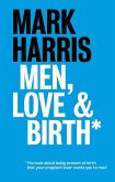 Men, Love & Birth (eBook, ePUB) Men, Love & Birth (eBook, ePUB)