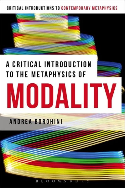 A Critical Introduction to the Metaphysics of Modality (eBook, PDF) A Critical Introduction to the Metaphysics of Modality (eBook, PDF)