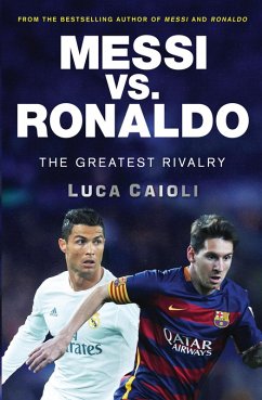 Messi vs. Ronaldo Messi vs. Ronaldo (eBook, ePUB) - Caioli, Luca