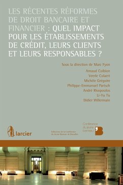 Les récentes réformes de droit bancaire et financier: quel impact pour les établissements de crédit, leurs clients et leurs responsables ? (eBook, ePUB) - Coibion, Arnaud; Colaert, Veerle; Grégoire, Michèle; Partsch, Philippe-Emmanuel; Risopoulos, André; Tu, Li-Yu; †, Didier Willermain