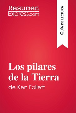 Los pilares de la Tierra de Ken Follett (Guía de lectura) (eBook, ePUB) - Resumenexpress