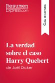 La verdad sobre el caso Harry Quebert de Joël Dicker (Guía de lectura) (eBook, ePUB)