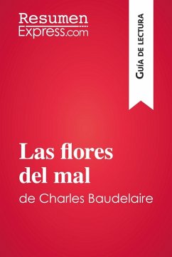 Las flores del mal de Charles Baudelaire (Guía de lectura) (eBook, ePUB) - Resumenexpress