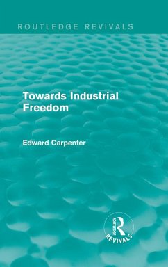 Towards Industrial Freedom (eBook, ePUB) - Carpenter, Edward